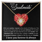 Soulmate love! I love you forever!